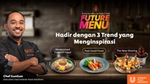 Tiga tren Future Menu yaitu Modernized Good Food, Feel Good Food, dan The New Sharing